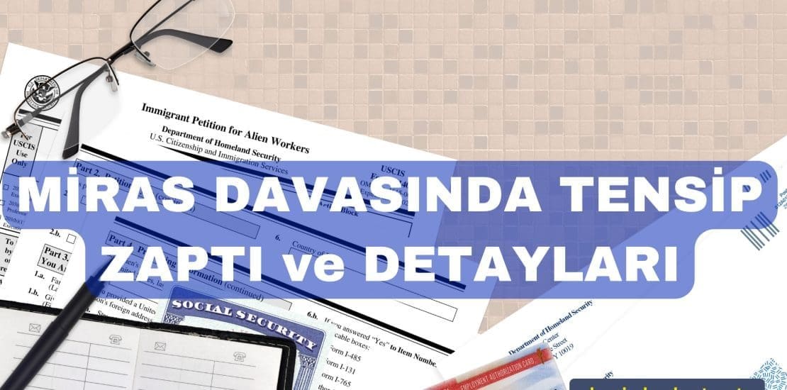 Miras davasında tensip zaptı ve detayları