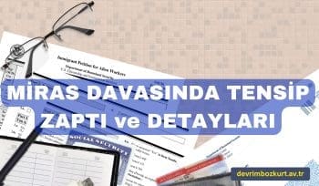 Miras davasında tensip zaptı ve detayları